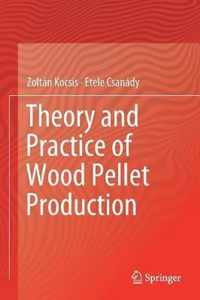 Theory and Practice of Wood Pellet Production