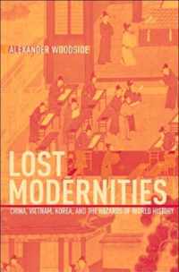 Lost Modernities - China, Vietnam, Korea and the Hazards of World History