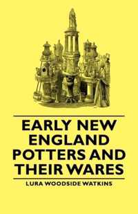 Early New England Potters And Their Wares