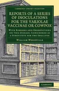 Reports of a Series of Inoculations for the Variolae Vaccinae or Cowpox