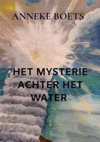 HET MYSTERIE ACHTER HET WATER