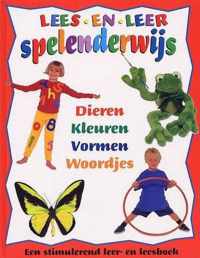 Lees en leer spelenderwijs : Dieren kleuren vormen woordjes : een stimulerend leer- en leesboek