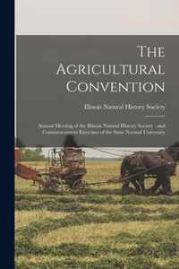 The Agricultural Convention: Annual Meeting of the Illinois Natural History Society