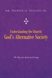 Understanding the Church: God's Alternative Society