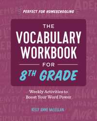 The Vocabulary Workbook for 8th Grade: Weekly Activities to Boost Your Word Power