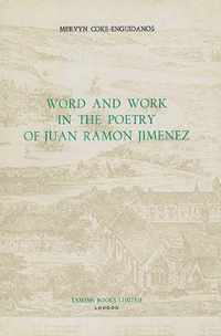 Word and Work in the Poetry of Juan Ramon Jimenez