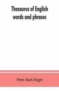 Thesaurus of English words and phrases; so classified and arranged as to facilitate the expression of ideas and assist in literary composition