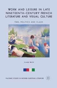 Work and Leisure in Late Nineteenth-Century French Literature and Visual Culture