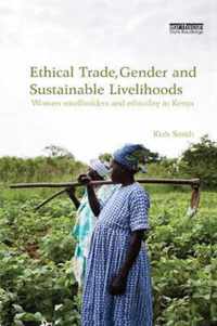 Ethical Trade, Gender and Sustainable Livelihoods