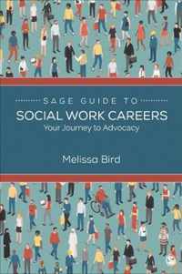 SAGE Guide to Social Work Careers: Your Journey to Advocacy