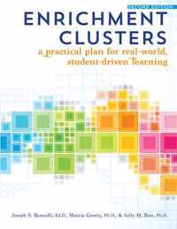 Enrichment Clusters: A Practical Plan for Real-World, Student-Driven Learning