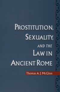 Prostitution, Sexuality, and the Law in Ancient Rome