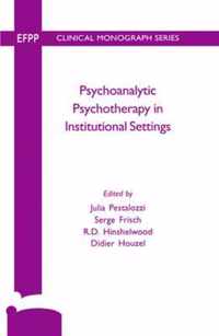 Psychoanalytic Psychotherapy in Institutional Settings