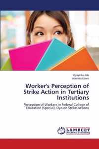 Worker's Perception of Strike Action in Tertiary Institutions