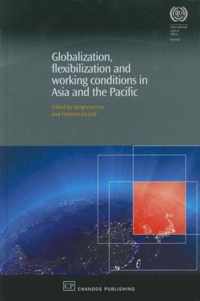 Globalization, Flexibilization, and Working Conditions in Asia and the Pacific