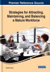 Strategies for Attracting, Maintaining, and Balancing a Mature Workforce