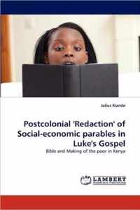 Postcolonial 'Redaction' of Social-economic parables in Luke's Gospel