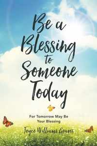 Be a Blessing to Someone Today