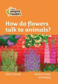 Level 4 - How do flowers talk to animals? (Collins Peapod Readers)