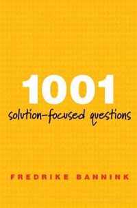 1001 Solution-Focused Questions