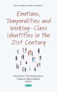 Emotions, Temporalities and Working-Class Identities in the 21st Century