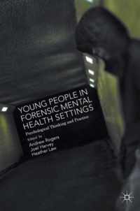 Young People in Forensic Mental Health Settings