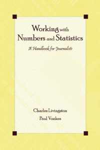 Working with Numbers and Statistics: A Handbook for Journalists