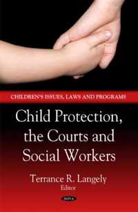 Child Protection, the Courts & Social Workers