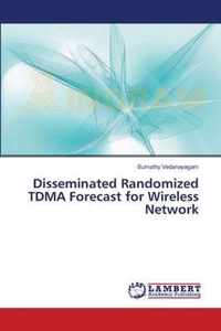 Disseminated Randomized TDMA Forecast for Wireless Network