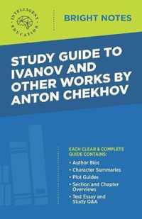 Study Guide to Ivanov and Other Works by Anton Chekhov