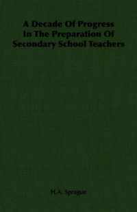 A Decade Of Progress In The Preparation Of Secondary School Teachers