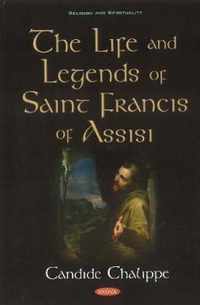 The Life and Legends of Saint Francis of Assisi