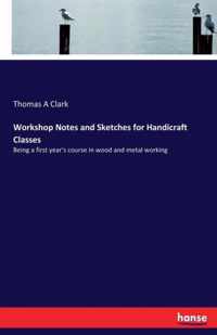 Workshop Notes and Sketches for Handicraft Classes