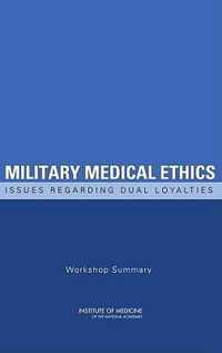 Military Medical Ethics: Issues Regarding Dual Loyalties