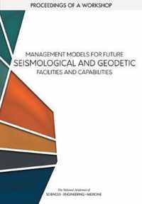 Management Models for Future Seismological and Geodetic Facilities and Capabilities