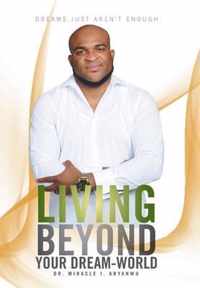 Living Beyond Your Dream-World