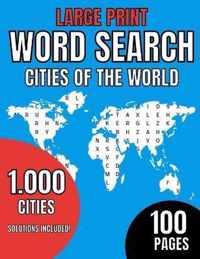 Large Print. Word Search Cities of the World. 1000 cities. Solutions Included. 100 Pages