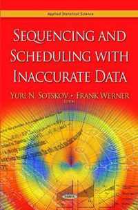 Sequencing & Scheduling with Inaccurate Data