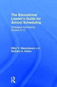 The Educational Leader's Guide for School Scheduling