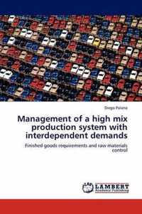 Management of a High Mix Production System with Interdependent Demands