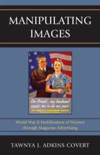 Manipulating Images: World War II Mobilization of Women through Magazine Advertising