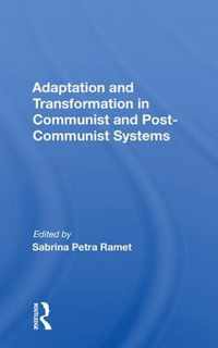 Adaptation and Transformation in Communist and Post-Communist Systems