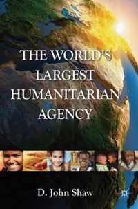 The World's Largest Humanitarian Agency: The Transformation of the UN World Food Programme and of Food Aid