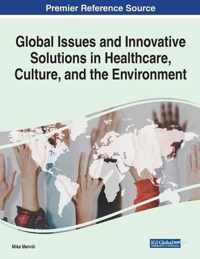 Global Issues and Innovative Solutions in Healthcare, Culture, and the Environment