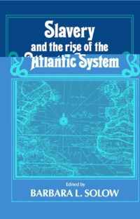 Slavery and the Rise of the Atlantic System