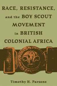 Race, Resistance, and the Boy Scout Movement in British Colonial Africa