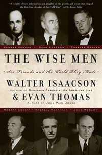 The Wise Men: Six Friends and the World They Made