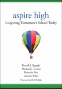 Aspire High: Imagining Tomorrow's School Today