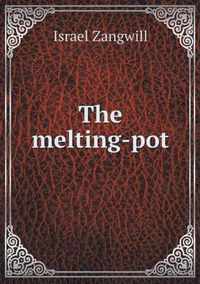 The melting-pot