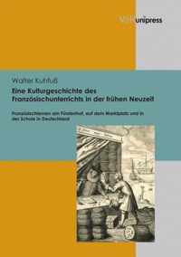 Eine Kulturgeschichte des Französischunterrichts in der frühen Neuzeit